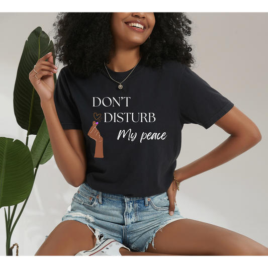 Don't Disturb My Peace Tee